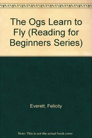 The Ogs Learn to Fly (Reading for Beginners Series)
