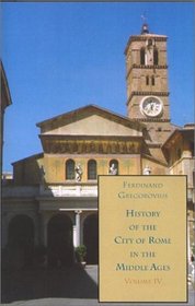 History of the City of Rome in the Middle Ages, Vol. 4, 1003-1199