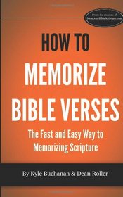 How to Memorize Bible Verses: The Fast and Easy Way to Memorizing Scripture