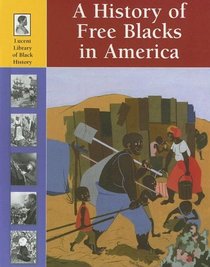 Lucent Library of Black History - A History of Free Blacks in America (Lucent Library of Black History)