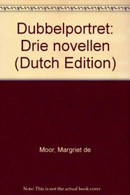 Dubbelportret: Drie novellen (Dutch Edition)