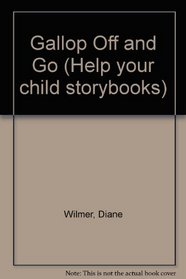 Gallop Off and Go (Help Your Child Storybooks)