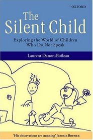 The Silent Child: Exploring the World of Children Who Do Not Speak
