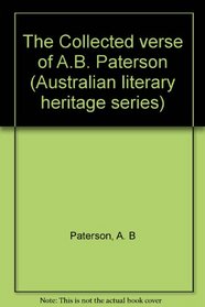 The Collected verse of A.B. Paterson (Australian literary heritage series)