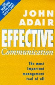 Effective Communication: The Most Important Management Tool of All (Effective Series)