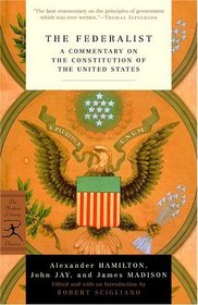 The Federalist : A Commentary on the Constitution of the United States (Modern Library Classics)