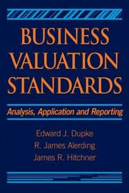 Business Valuation Standards: Analysis, Application and Reporting