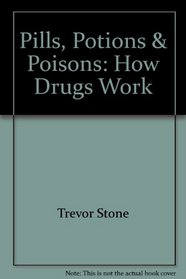 Pills, Potions & Poisons: How Drugs Work