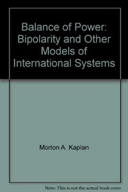 Balance of Power: Bipolarity and Other Models of International Systems