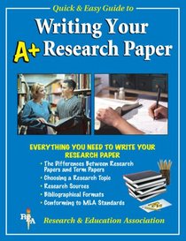 REA's Quick & Easy Guide to Writing Your A+ Research Paper (Handbooks & Guides)