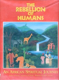 The Rebellion of Humans: An African Spiritual Journey
