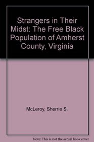 Strangers in Their Midst: The Free Black Population of Amherst County, Virginia
