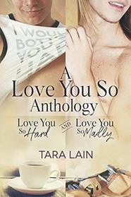 A Love You So Anthology: Love You So Hard and Love You So Madly (Love You So, Bks 1 & 2)