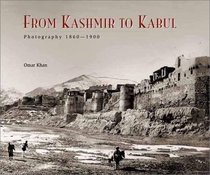 From Kashmir to Kabul: The Photographs of Burke and Baker, 1860-1900