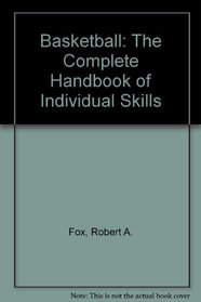 Basketball: The Complete Handbook of Individual Skills
