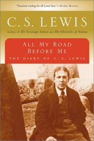 All My Road Before Me: The Diary of C. S. Lewis, 1922-1927