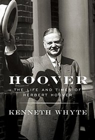 Hoover: The Life and Times of Herbert Hoover