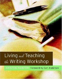 Living and Teaching the Writing Workshop