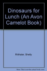 Dinosaurs for Lunch (An Avon Camelot Book)