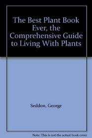 The Best Plant Book Ever, the Comprehensive Guide to Living With Plants