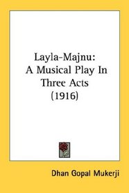 Layla-Majnu: A Musical Play In Three Acts (1916)