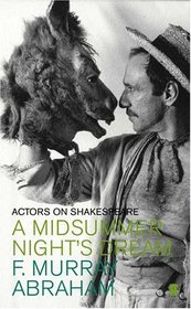 A Midsummer Night's Dream: Actors on Shakespeare (Actors on Shakespeare S.)