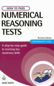 How to Pass Numerical Reasoning Tests: A Step-By-Step Guide to Learning Basic Numeracy Skills; Intermediate Level (How to Pass)