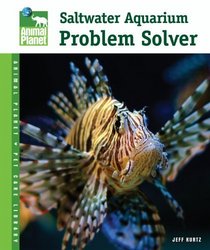 Saltwater Aquarium Problem Solver (Animal Planet Pet Care Library)