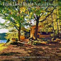 Frank Lloyd Wright: Natural Design, Organic Architecture: Lessons for Building Green from an American Original