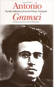 Antonio Gramsci: Further Selections from the Prison Notebooks