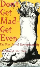 Don't Get Mad - Get Even : The Fine Art Of Revengemanship