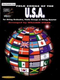 Strings Around the World: Folk Songs of the U.S.A. for String Orchestra, Violin Groups or String Quartet (Strings Around the World)