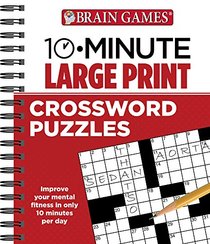 Brain Games 10-Minute Large Print Crossword Puzzles