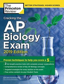 Cracking the AP Biology Exam, 2019 Edition: Practice Tests + Proven Techniques to Help You Score a 5 (College Test Preparation)