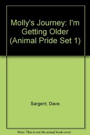 Molly's Journey: I'm Getting Older (Animal Pride Set 1)