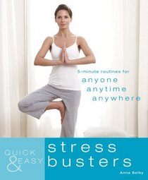 Quick & Easy Stress Busters: 5-Minute Routines for Anyone, Anytime, Anywhere