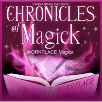 Workplace Magick: PMCD0129 (Chronicles of Magick)