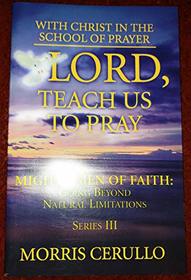 With Christ in the School of Prayer: Lord, Teach Us to Pray (Mighty Men of Faith: Going Beyond Natural Limitations, 3)
