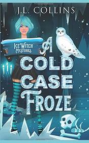 A Cold Case Froze (Ice Witch Mysteries)