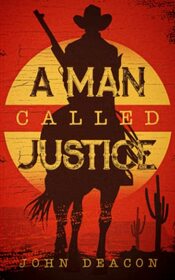 A Man Called Justice: A Classic Western Series with Heart (Silent Justice)