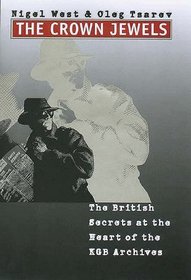 The Crown Jewels : The British Secrets at the Heart of the KGB Archives