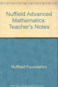 Nuffield Advanced Mathematics: Teacher's Notes