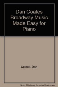Dan Coates Broadway Music Made Easy for Piano