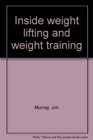Inside Weight Lifting and Weight Training
