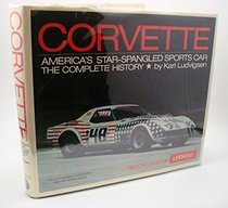 Corvette: America's Star-Spangled Sports Car : The Complete History
