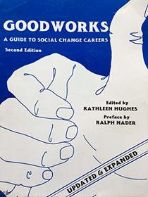 Good Works: A Guide to Social Change Careers