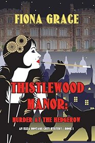 Thistlewood Manor: Murder at the Hedgerow (An Eliza Montagu Cozy Mystery?Book 1)