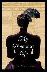 My Notorious Life: A Novel