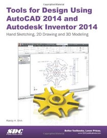 Tools for Design Using AutoCAD 2014 and Autodesk Inventor 2014