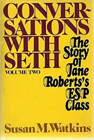 Conversations With Seth: The Story of Jane Robert's Esp Class